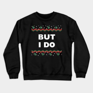 But I Do - I Don't Do Matching Christmas Outfits Couples Matching Crewneck Sweatshirt